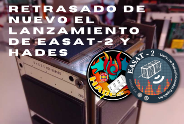 Retrasado de nuevo el lanzamiento de EASAT-2 y Hades