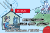 Ciclo de charlas: Remotización: ¿Para qué? ¿Cómo?