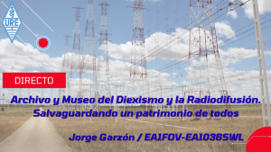 Ciclo de charlas: Archivo y Museo del Diexismo y la radiodifusión. Salvaguadando un patrimonio de todos